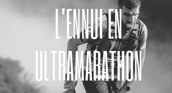 L'ennui en ultramarathon