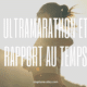 Ultramarathon et rapport au temps
